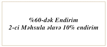 %60-dək Endirim + 2 Məhsula əlavə -10% Endirim